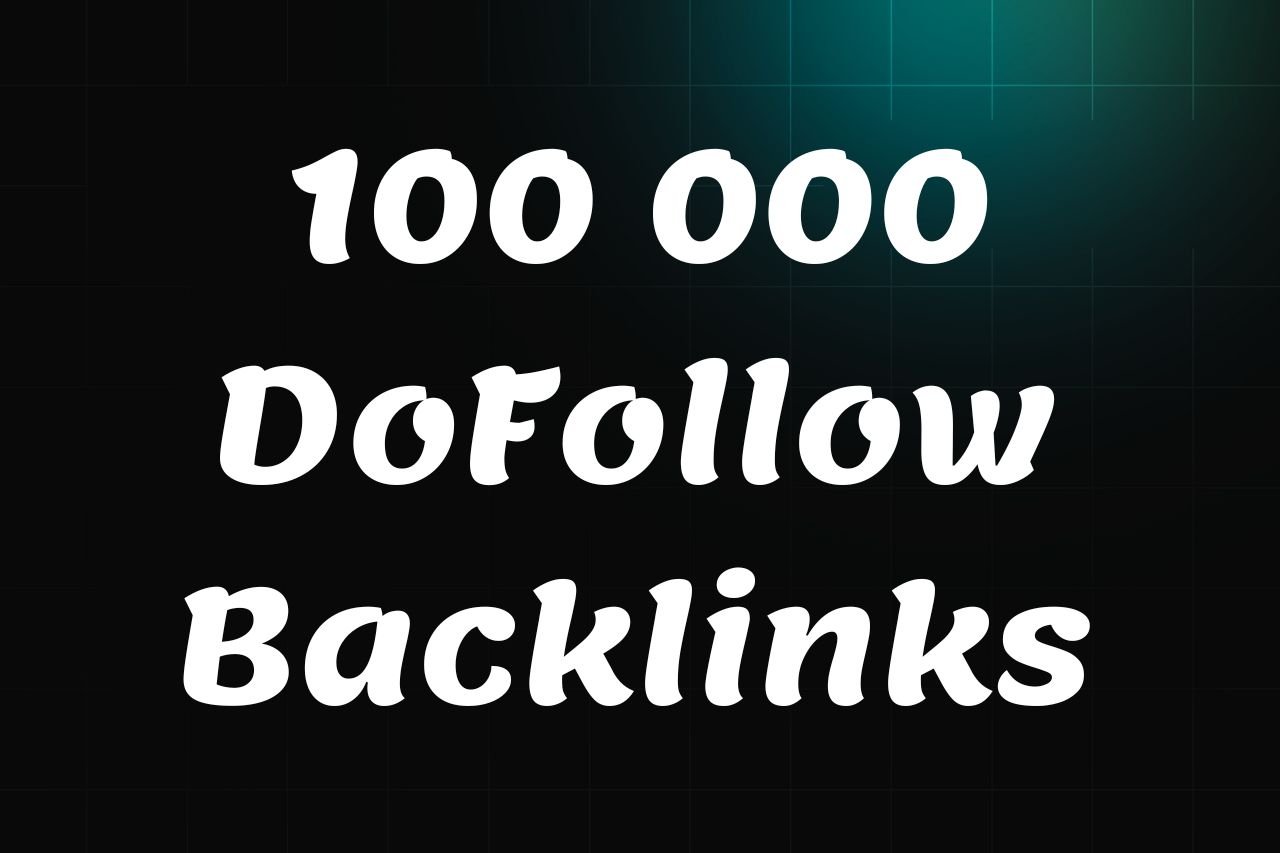 100000 DoFollow Backlinks 100000 DoFollow Backlinks