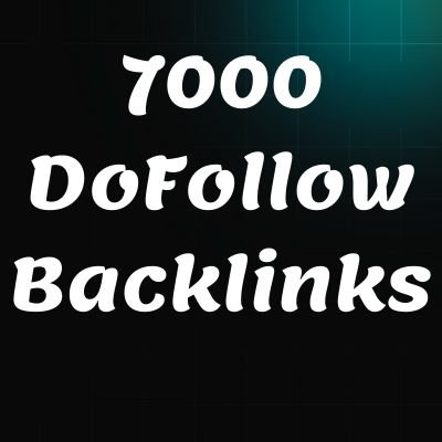 7000 DoFollow Backlinks 7000 DoFollow Backlinks