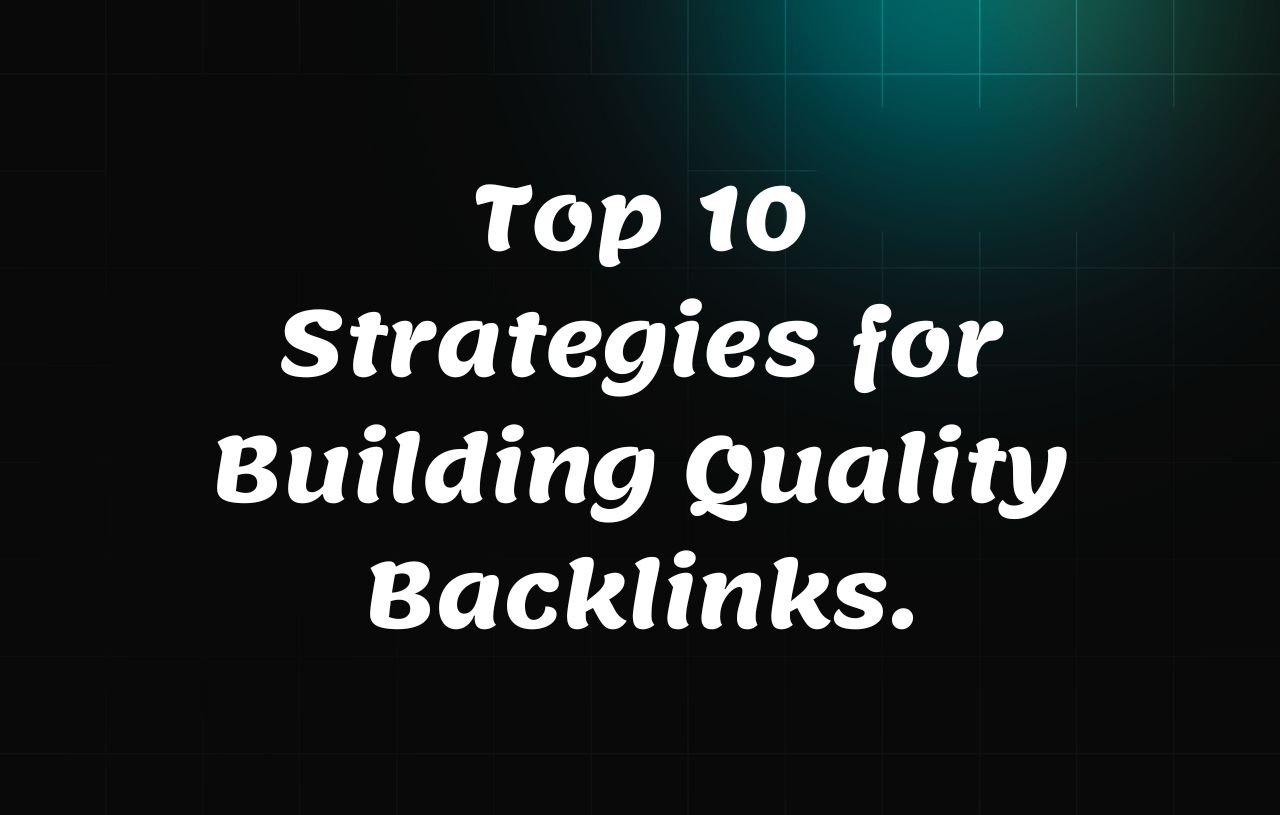 Top 10 Strategies for Building Quality Backlinks Top 10 Strategies for Building Quality Backlinks.